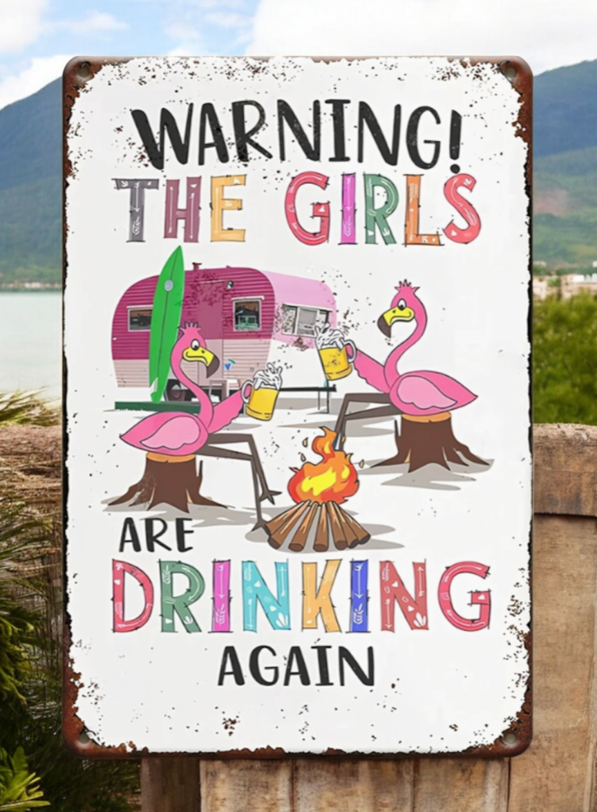 Warning - The girls are drinking again Sign