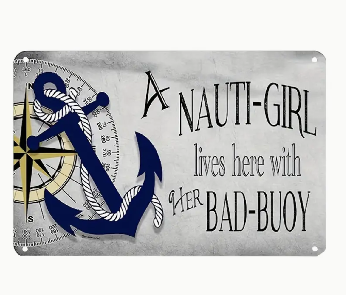 Nautical Metal Sign - Humorous "A Nauti-Girl Lives Here with Her Bad-Buy"
