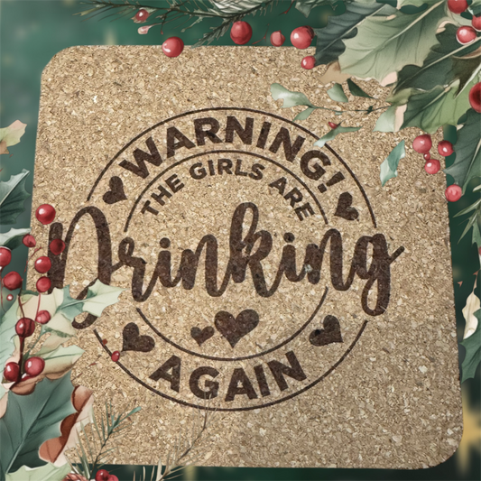 Warning the Girls are Drinking Again Cork Coaster