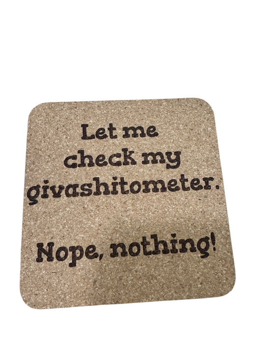 Let Me Check My GiveAShitometer...Nope Nothing Cork Coaster