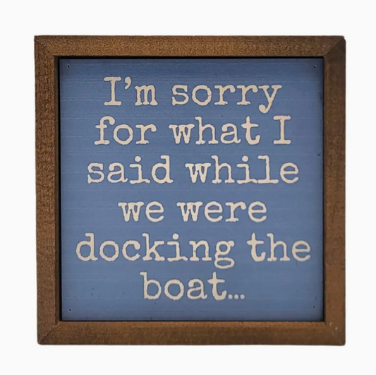 I'm Sorry for What I Said While We Were Docking the Boat Funny Wood Sign