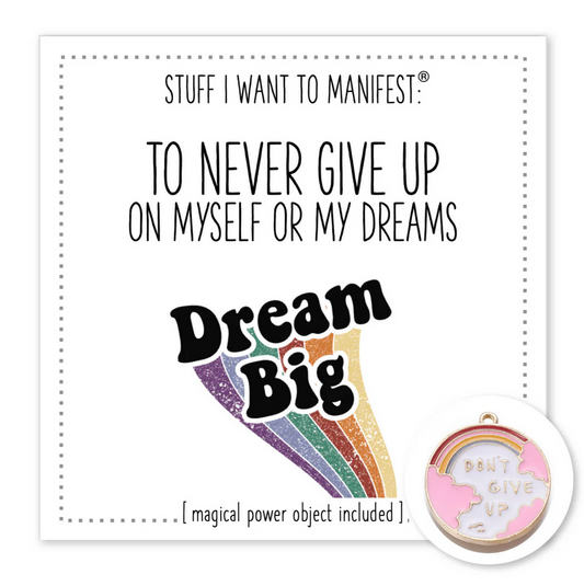 Stuff I Want To Manifest : To Not Give Up on My Dreams