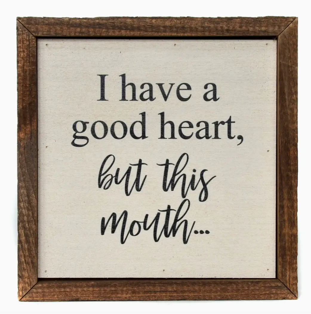 I have a Good Heart, But...Home Decor Funny Sign