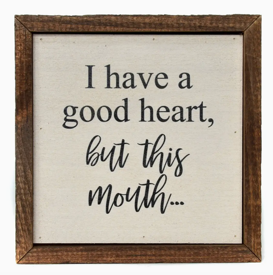 I have a Good Heart, But...Home Decor Funny Sign