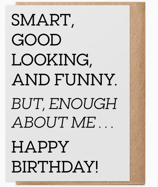 Enough About ME - Greeting Card
